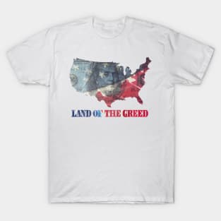 Land of the Greed T-Shirt